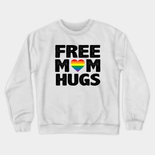 Free Mom Hugs Pride Crewneck Sweatshirt